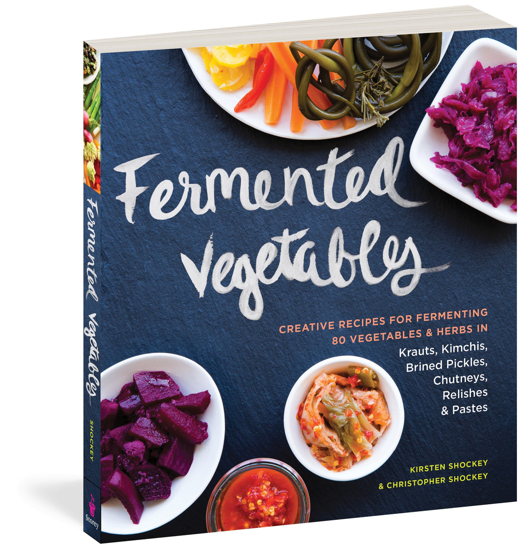 Fermented Vegetables Book By Kirsten K Shockey and Christopher Shockey - Le Parfait America